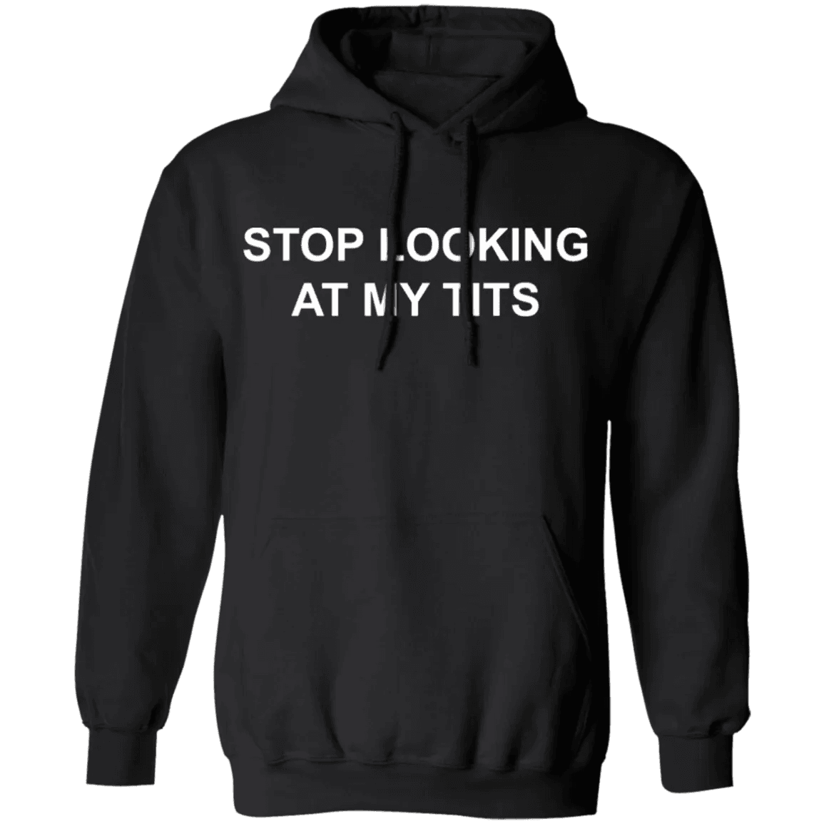 Stop Looking At My Tits Hoodie - WeCustomit