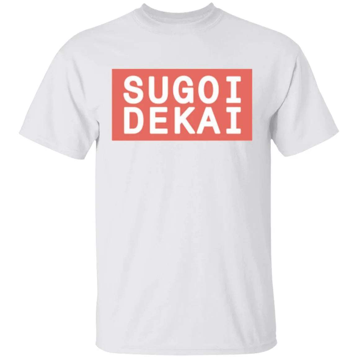 Sugoi Dekai Shirt - WeCustomit