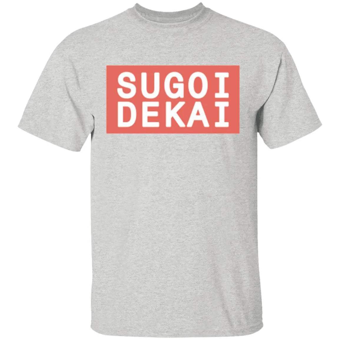 Sugoi Dekai Shirt - WeCustomit