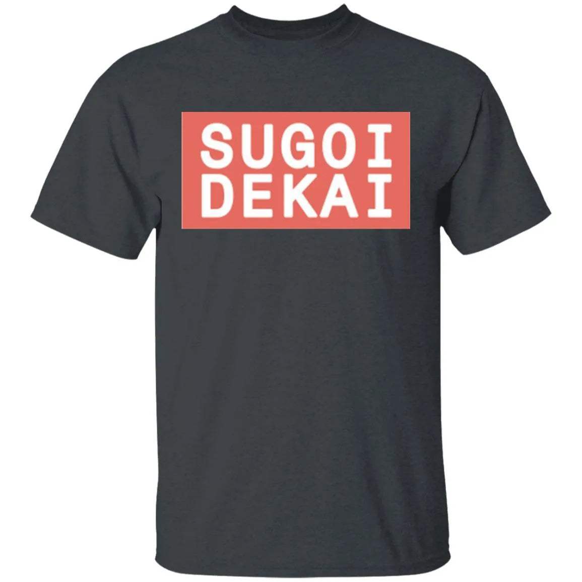 Sugoi Dekai Shirt - WeCustomit