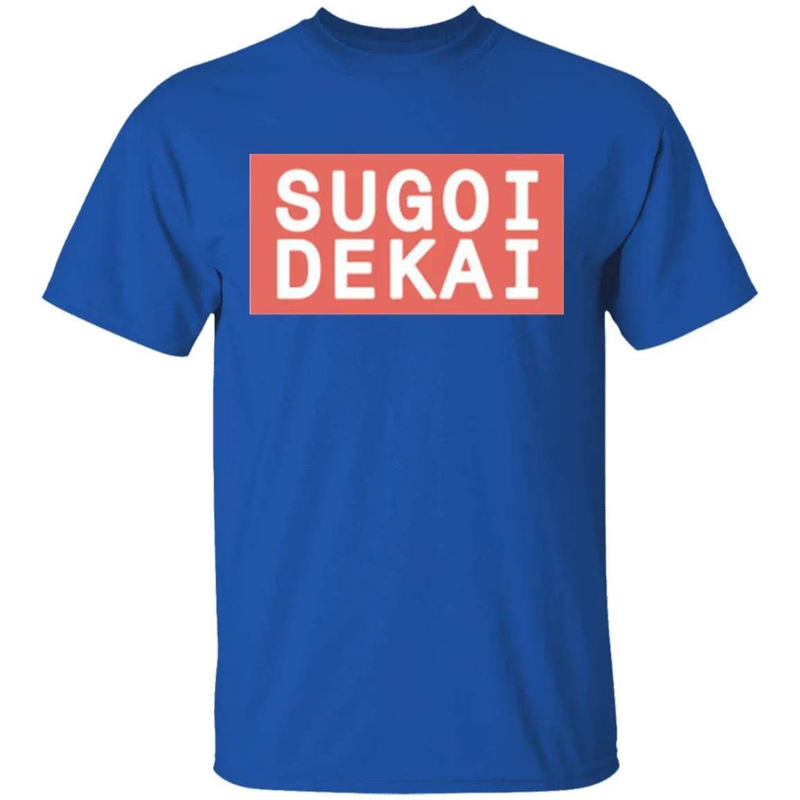 Sugoi Dekai Shirt - WeCustomit