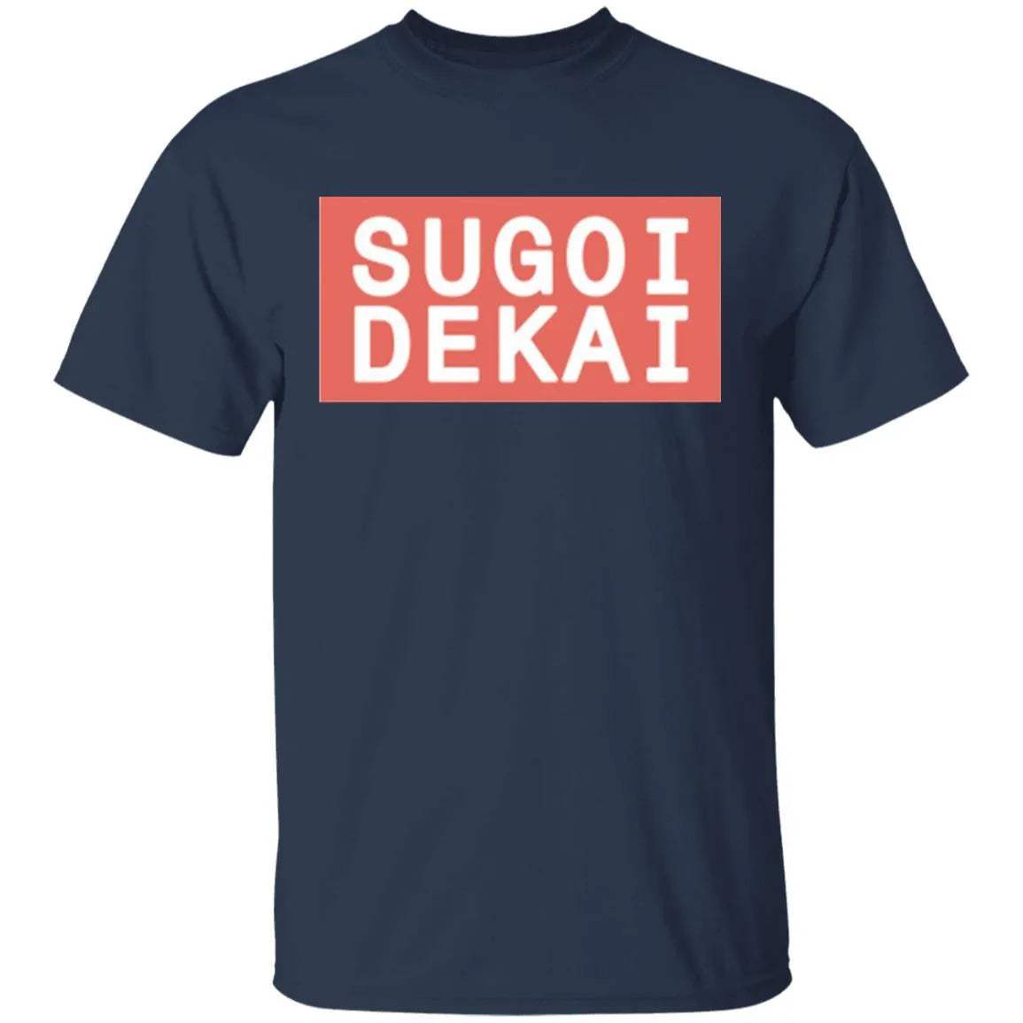Sugoi Dekai Shirt - WeCustomit