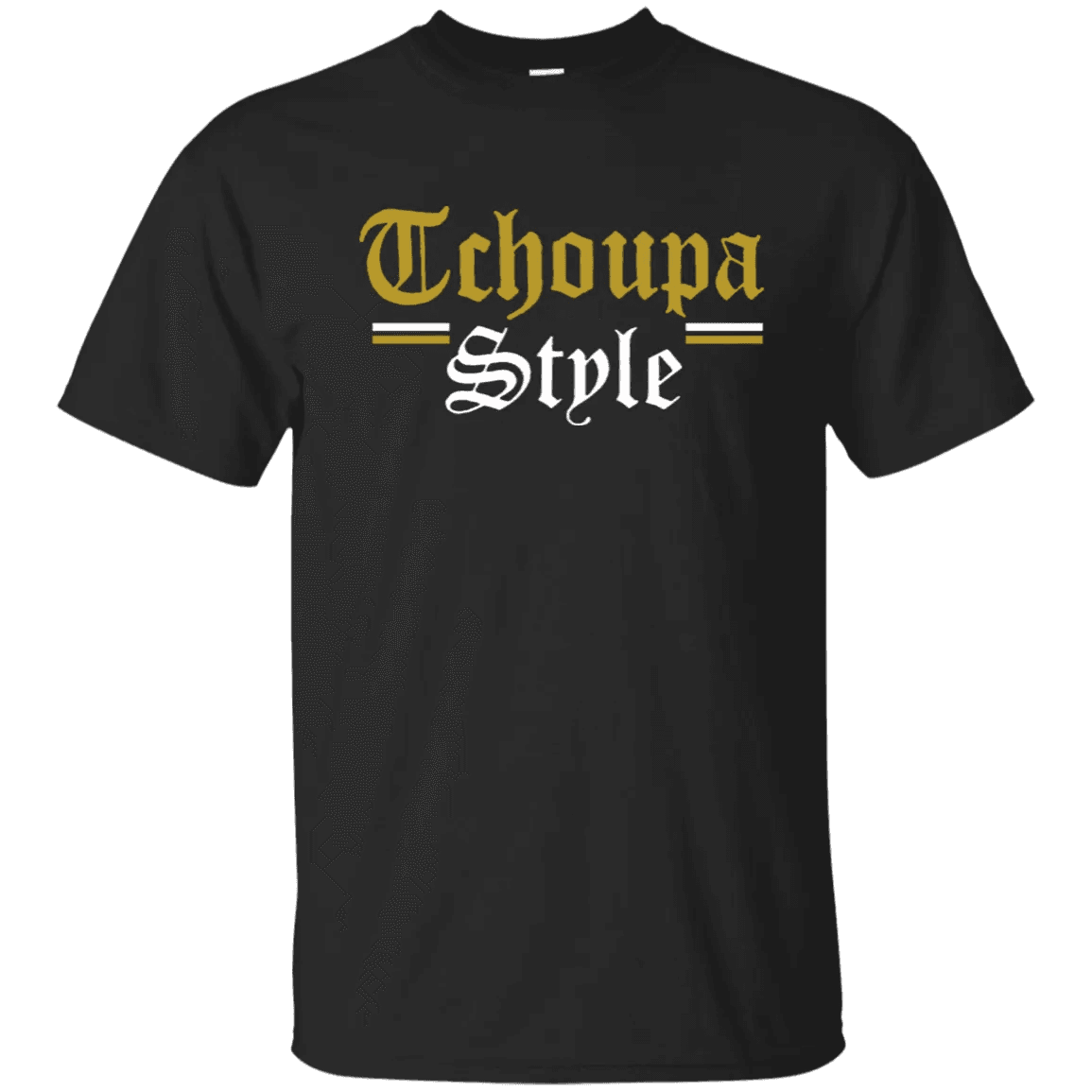Tchoupa Style T Shirt - WeCustomit