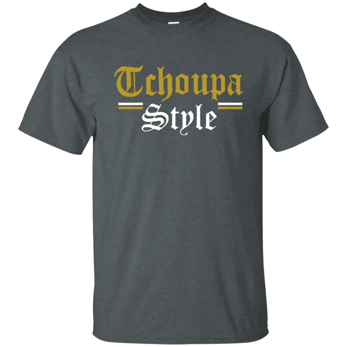 Tchoupa Style T Shirt - WeCustomit
