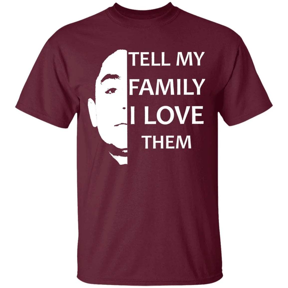 Tell My Family I Love Them Shirt - WeCustomit