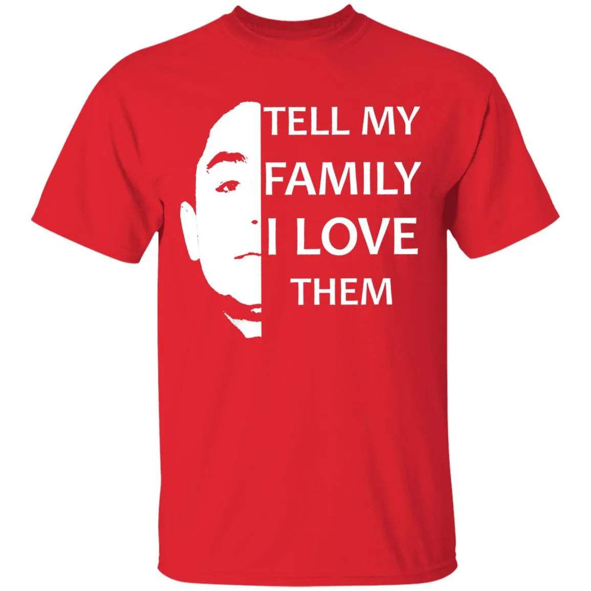 Tell My Family I Love Them Shirt - WeCustomit