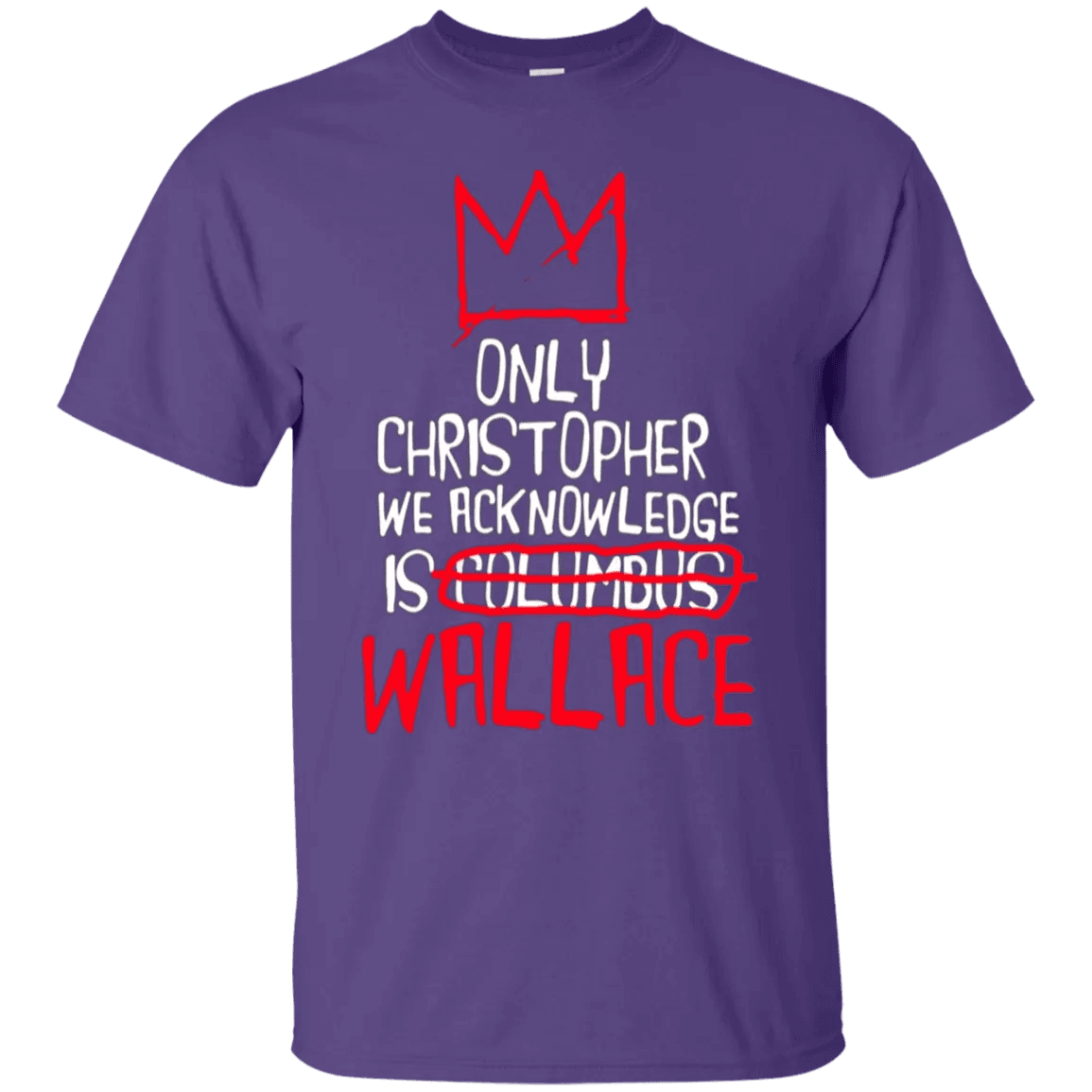 The Only Christopher We Acknowledge Is Wallace Shirt - WeCustomit