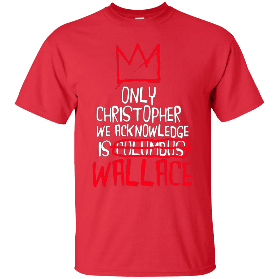 The Only Christopher We Acknowledge Is Wallace Shirt - WeCustomit