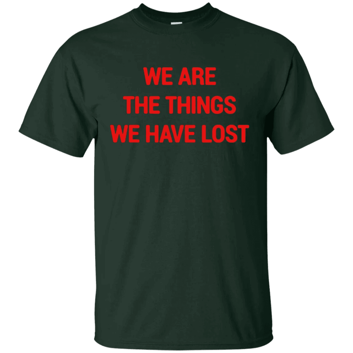 We Are The Things We Have Lost Shirt - WeCustomit
