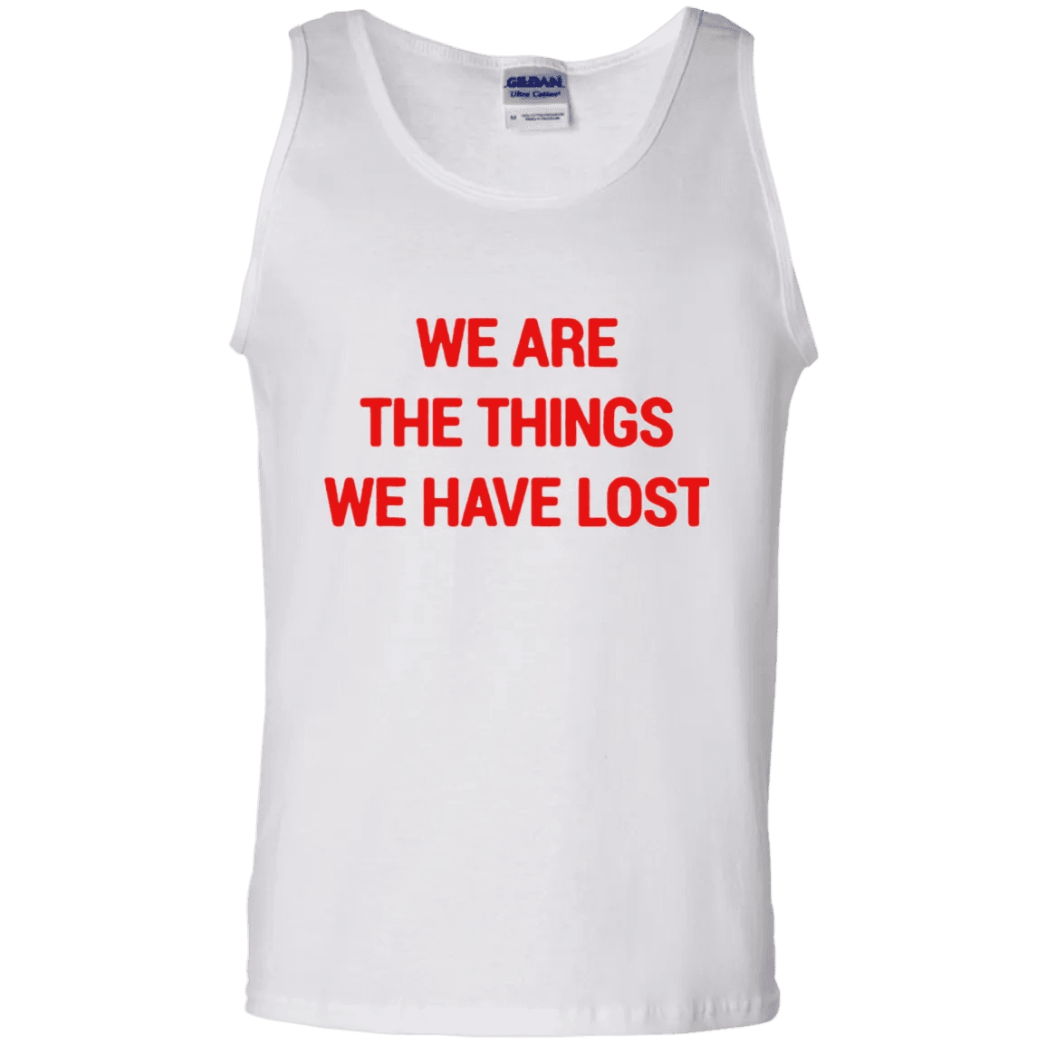 We Are The Things We Have Lost Tank Top - WeCustomit
