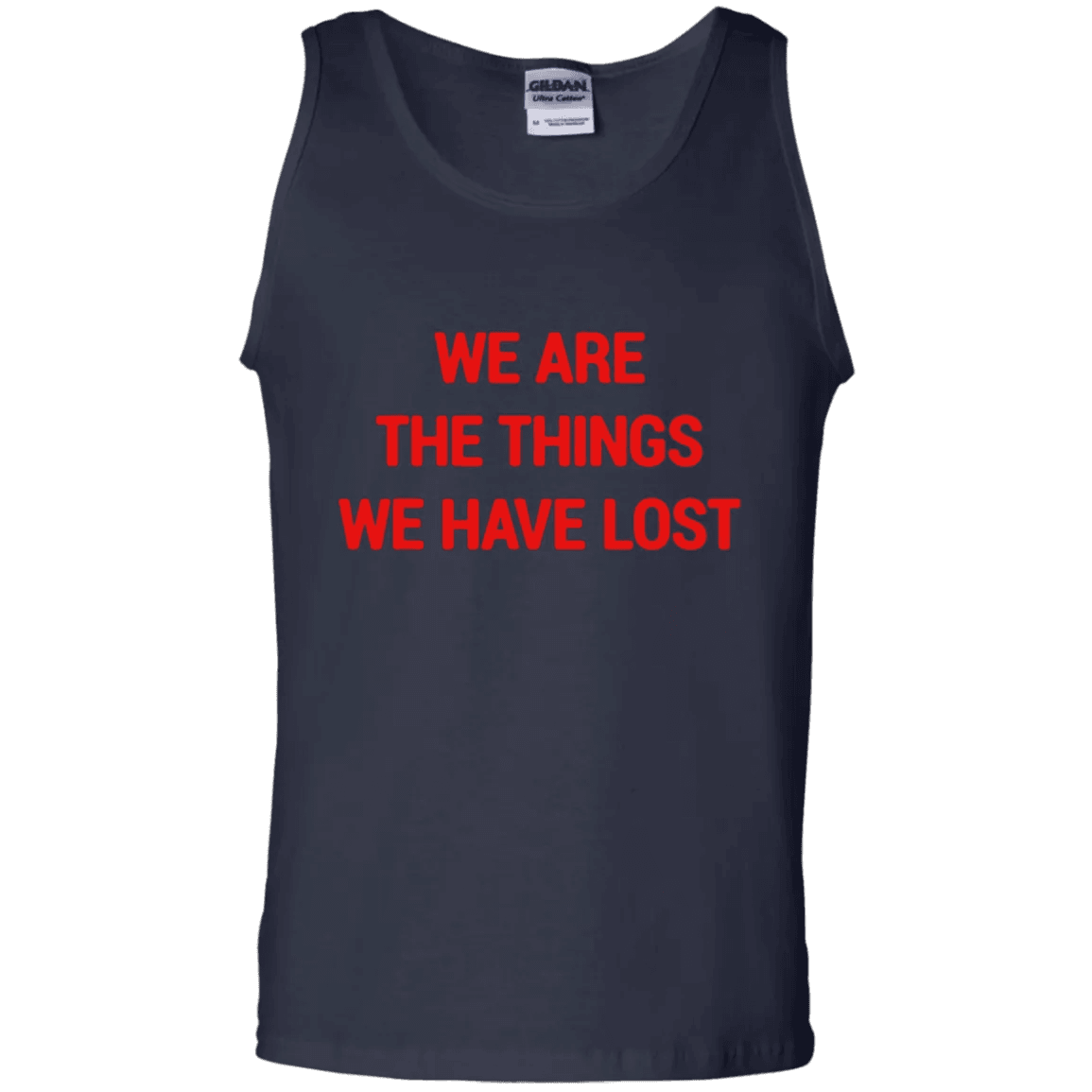 We Are The Things We Have Lost Tank Top - WeCustomit