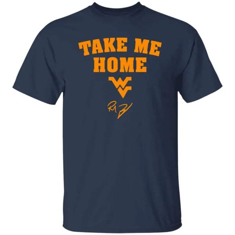 WVU Rich Rodriguez Take Me Home Signature Shirt - WeCustomit