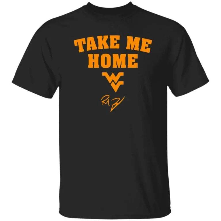 WVU Rich Rodriguez Take Me Home Signature Shirt - WeCustomit