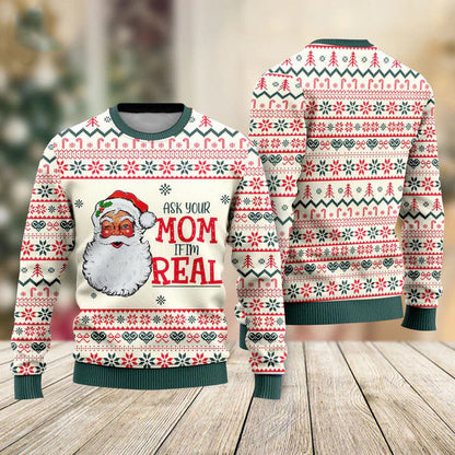 Ask Your Mom If Im Real Santa Claus Ugly Christmas Sweater For Men & Women Christmas Gift Sweater US2269 - WeCustomit