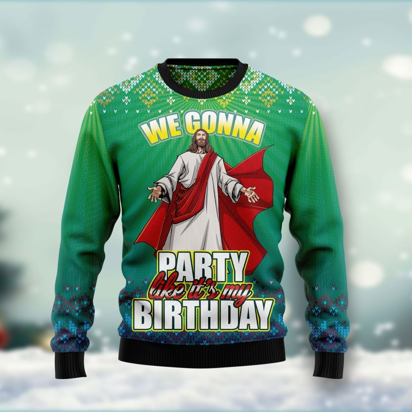 We Gonna Party Like It's Your Birthday Ugly Christmas Sweater For Men & Women Christmas Gift Sweater US1699 - WeCustomit