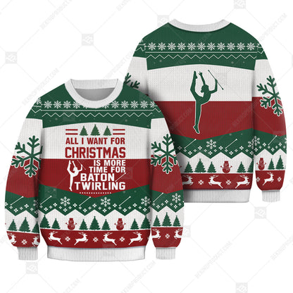 Baton Twirling All I Want For Christmas Is More Time Ugly Christmas Sweater Print Sweatshirt - Best Gift For Noel - Christmas Signature - WeCustomit