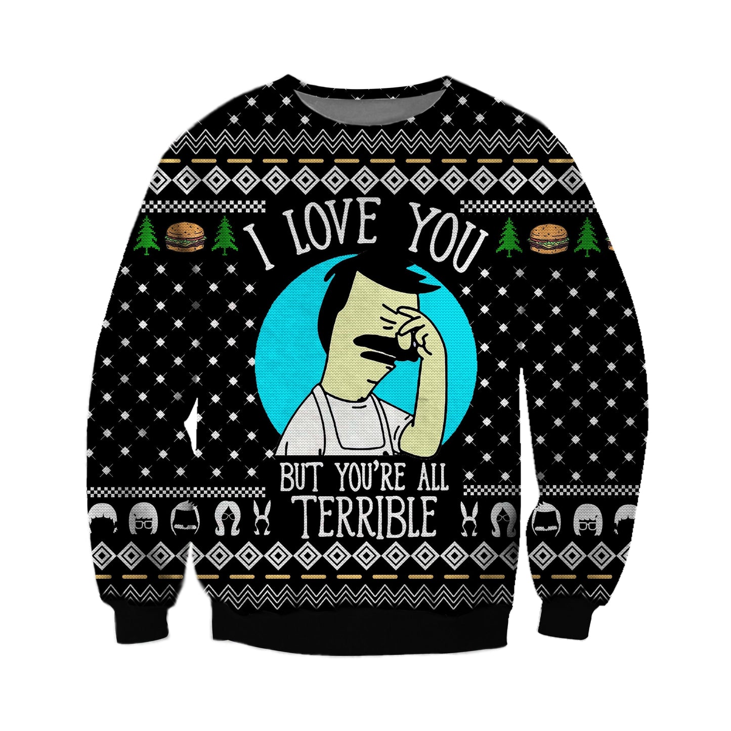 I Love You But You're All Terrible Ugly Christmas Sweater For Men & Women Christmas Gift Sweater CEE071 - WeCustomit