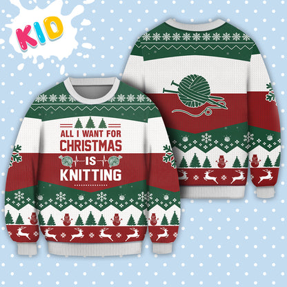 Knitting All I Want For Christmas Sweater Christmas Knitted Print Sweatshirt - Best Gift For Christmas, Noel - Christmas Signature - WeCustomit