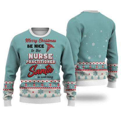 Nurse Practitioner Merry Christmas Be Nice Sweater Christmas Knitted Print Sweatshirt - Best Gift For Christmas, Noel - WeCustomit