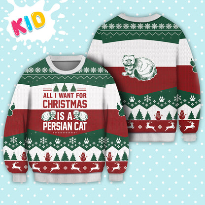 Persian Cat All I Want For Christmas Sweater Christmas Knitted Print Sweatshirt - Best Gift For Christmas, Noel - Christmas Signature - WeCustomit