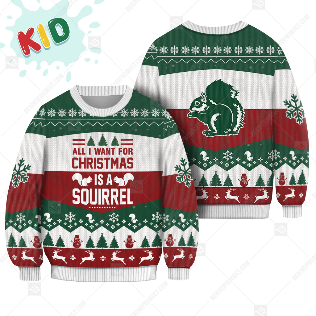 Squirrel All I Want For Christmas Is A Squirrel Ugly Christmas Sweater Print Sweatshirt - Best Gift For Noel - Christmas Signature - WeCustomit