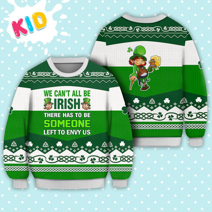 Irish Sweater We Can't All Be Irish Sweater Knitted Sweater Print Fashion Sweatshirt - Irish Gift - WeCustomit