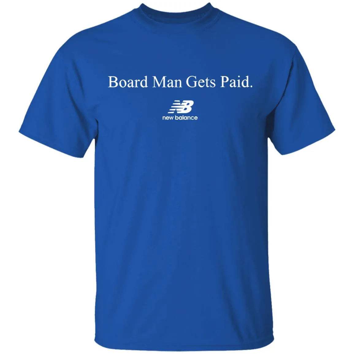 Board Man Gets Paid Shirt - WeCustomit