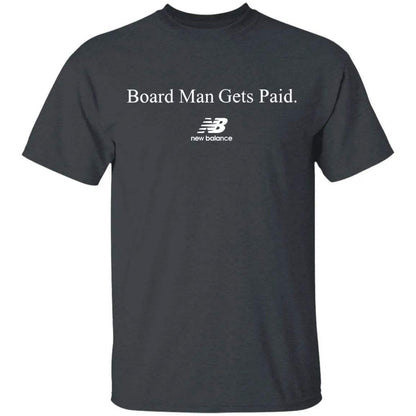 Board Man Gets Paid Shirt - WeCustomit