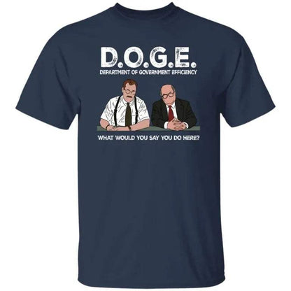 Bob Slydell And Bob Porter Doge Department Of Government Efficiency What Would You Say You Do Here Shirt - WeCustomit