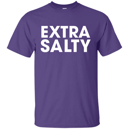 Extra Salty T Shirt - WeCustomit