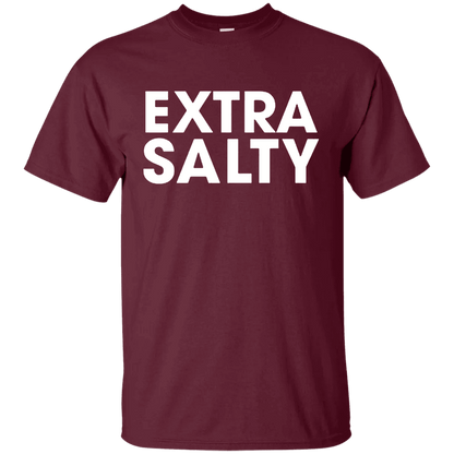Extra Salty T Shirt - WeCustomit