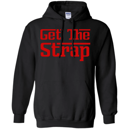 Get The Strap Hoodie - WeCustomit