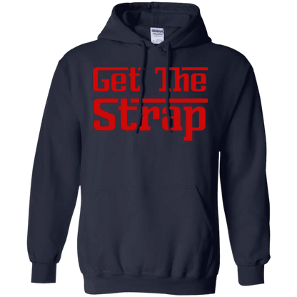 Get The Strap Hoodie - WeCustomit