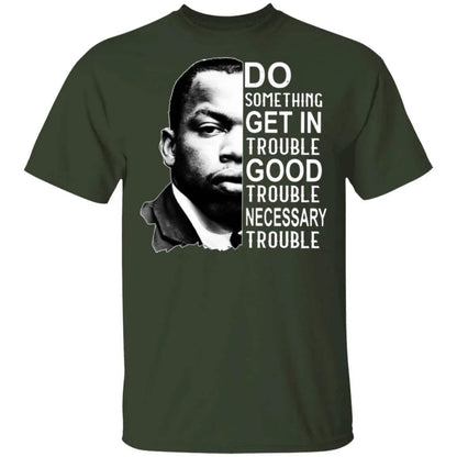 Good Trouble T Shirt - WeCustomit
