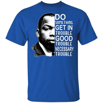Good Trouble T Shirt - WeCustomit