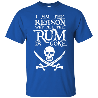 I Am The Reason Why All The Rum Is Gone Shirt - WeCustomit