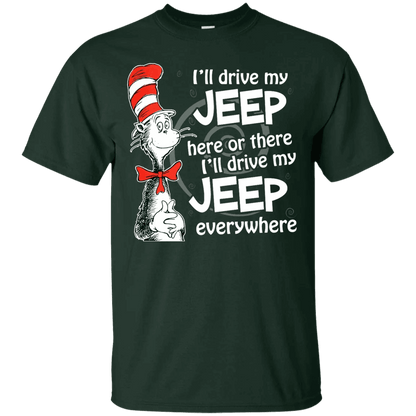I'll Drive My Jeep Here Or There I'll Drive My Jeep Everywhere Shirt - WeCustomit