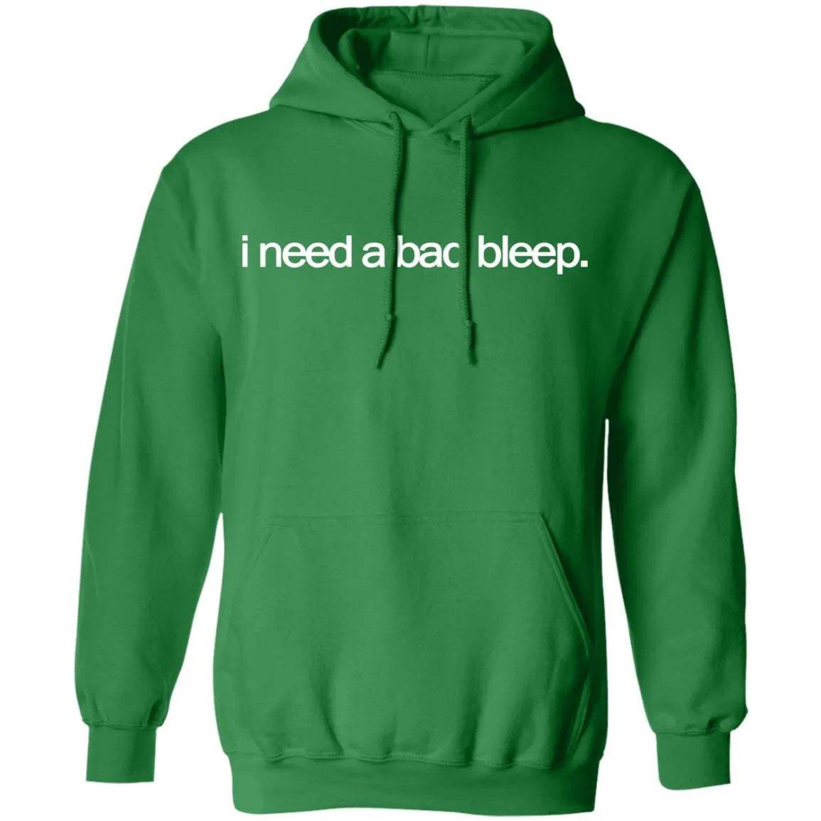 I Need A Bad Bleep Hoodie - WeCustomit