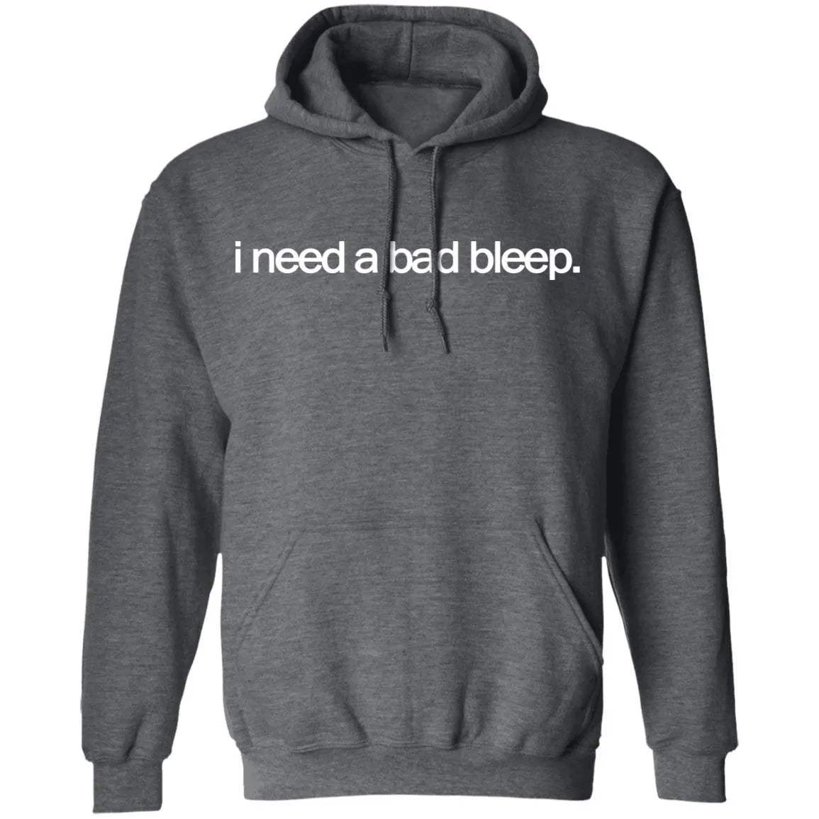 I Need A Bad Bleep Hoodie - WeCustomit