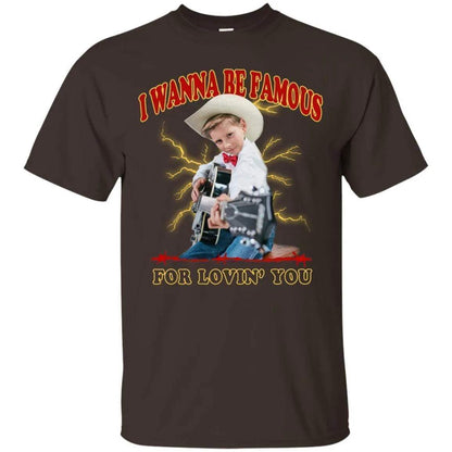 I Wanna Be Famous For Lovin You Mason Ramsey Shirt - WeCustomit