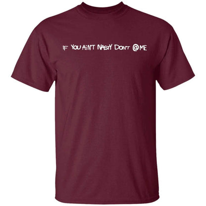 If You Aint Nasty Dont At Me Shirt - WeCustomit