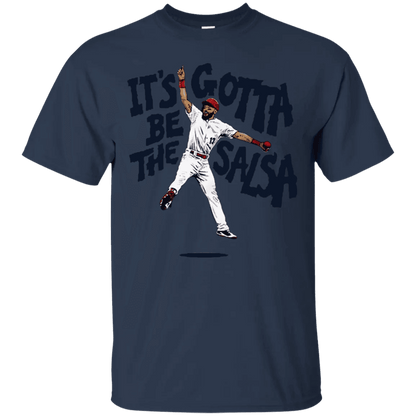 Its Gotta Be The Salsa Shirt - WeCustomit