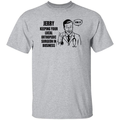 Jerry Keeping Your Local Orthopedic Surgeon In Business Shirt - WeCustomit