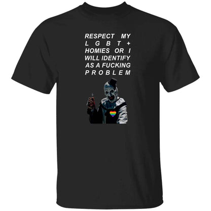 Respect My LGBT Homies or I Will Identify As A Fcking Problem Shirt - WeCustomit