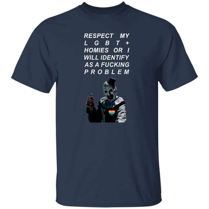 Respect My LGBT Homies or I Will Identify As A Fcking Problem Shirt - WeCustomit