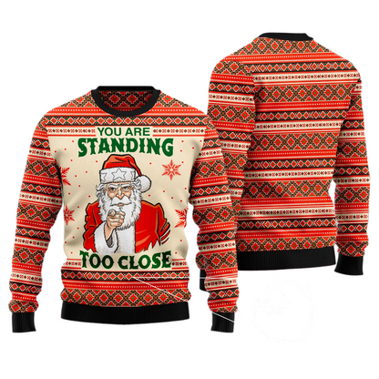 You Are Standing Too Close Ugly Christmas Sweater For Men & Women Christmas Gift Sweater US2901 - WeCustomit