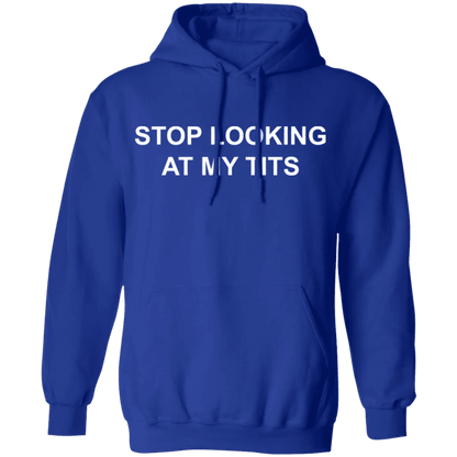 Stop Looking At My Tits Hoodie - WeCustomit