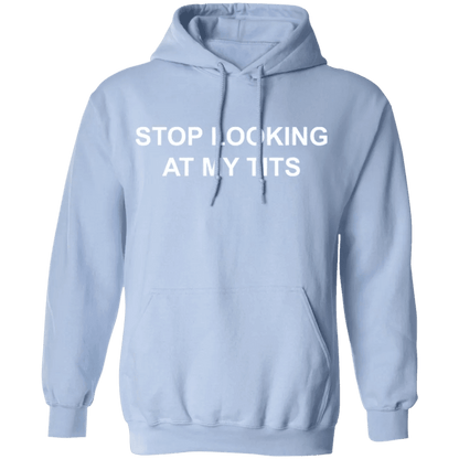 Stop Looking At My Tits Hoodie - WeCustomit