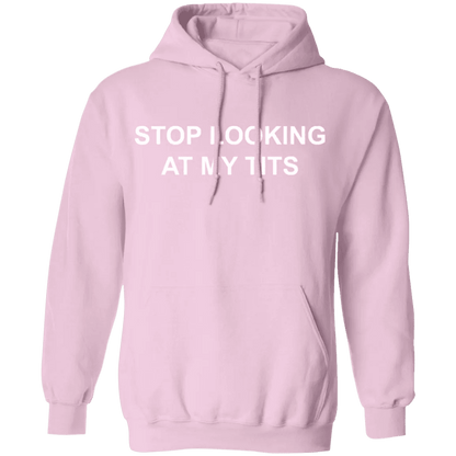 Stop Looking At My Tits Hoodie - WeCustomit