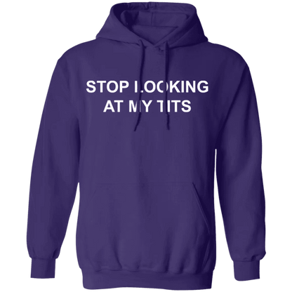 Stop Looking At My Tits Hoodie - WeCustomit